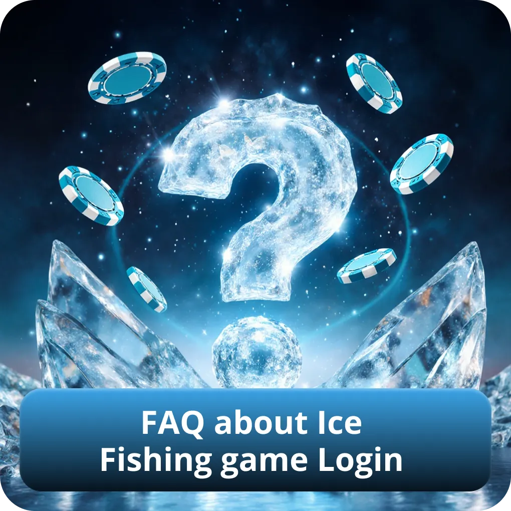 FAQ about Ice Fishing game Login