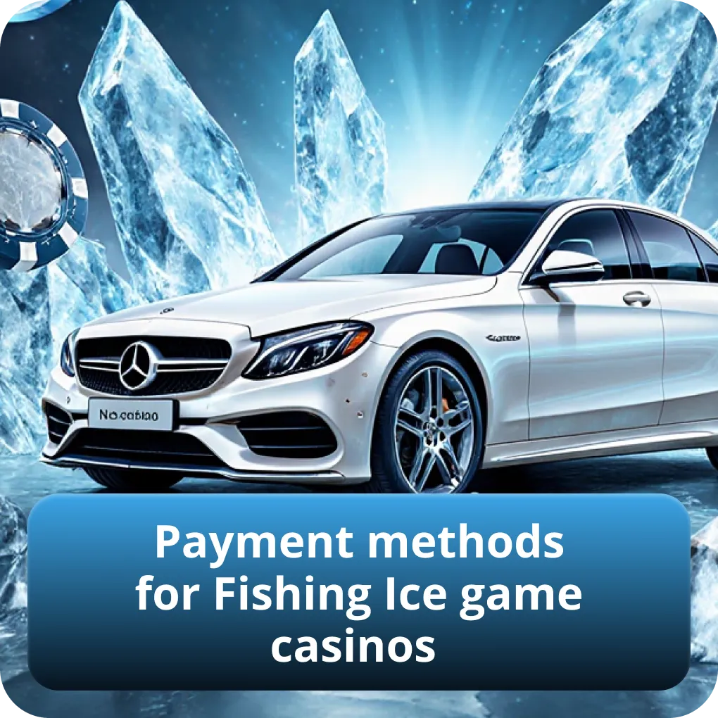 Payment methods for Fishing Ice game casinos
